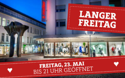 Langer Freitag (23. Mai) – bis 21 Uhr geöffnet