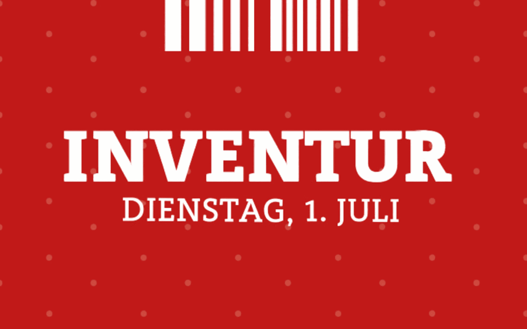 Inventur am Dienstag 01.07.2025